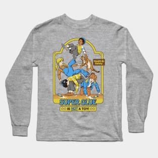 Super Glue Is Not A Toy Long Sleeve T-Shirt